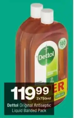 Checkers Hyper 2x750ml Dettol Original Antiseptic Liquid Banded Pack offer