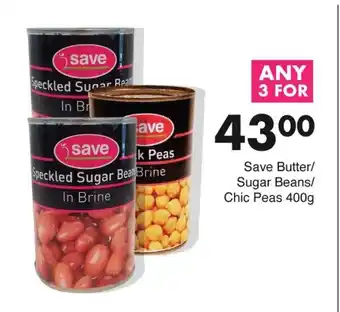 Save Save Butter/ Sugar Beans/ Chic Peas 400g offer