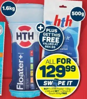 Pick n Pay BUY 1x HTH Floater 1.6kg-L146 and GET 1x Shock it Pouch 500g FREE offer