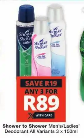 Checkers Shower to Shower Men's/Ladies' Deodorant All Variants 3 x 150ml offer