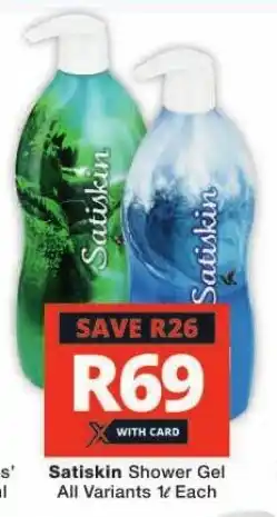 Checkers Satiskin Shower Gel All Variants 1L Each offer