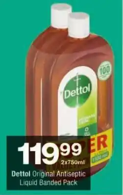 Checkers 2x750ml Dettol Original Antiseptic Liquid Banded Pack offer