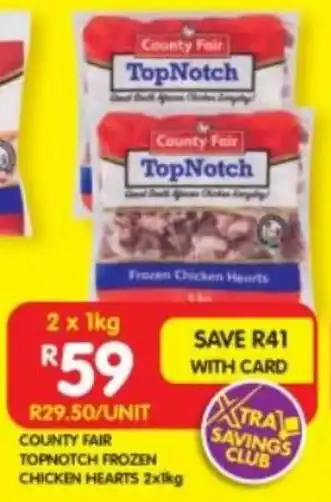 COUNTY FAIR TOPNOTCH FROZEN CHICKEN HEARTS 2x1kg