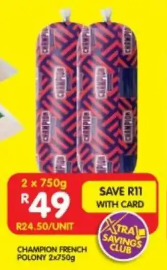 Shoprite CHAMPION FRENCH POLONY 2x750g offer