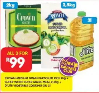 Shoprite CROWN MEDIUM GRAIN PARBOILED RICE 2kg + SUPER WHITE SUPER MAIZE MEAL 2,5kg + D'LITE VEGETABLE COOKING OIL 2L offer
