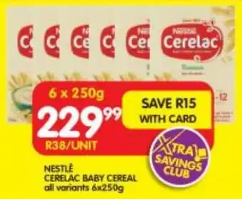 Shoprite NESTLE CERELAC BABY CEREAL all variants 6x250g offer