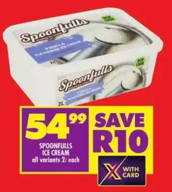 Shoprite SPOONFULLS ICE CREAM all variants 2L each offer