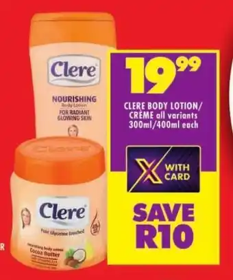 Shoprite CLERE BODY LOTION/ CREME all variants 300ml/400ml each offer