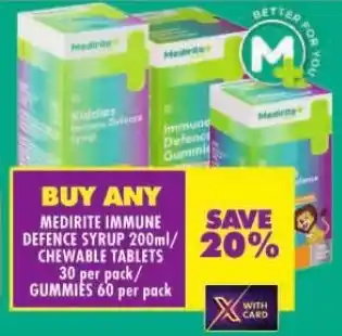 Shoprite MEDIRITE IMMUNE DEFENCE SYRUP 200ml/ CHEWABLE TABLETS 30 per pack/ GUMMIES 60 per pack offer