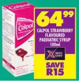 Shoprite CALPOL STRAWBERRY FLAVOURED PAEDIATRIC SYRUP 100ml offer