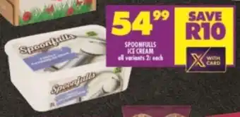 Shoprite SPOONFULLS ICE CREAM all variants 2L each offer