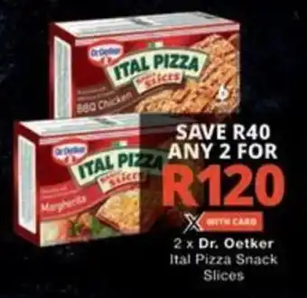 Checkers 2 x Dr. Oetker Ital Pizza Snack Slices offer