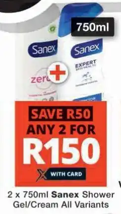 Checkers Hyper 2 x 750ml Sanex Shower Gel/Cream All Variants offer