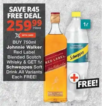 Checkers BUY 750ml Johnnie Walker Red Label Blended Scotch Whisky & GET 1L Schweppes Soft Drink All Variants Each FREE offer