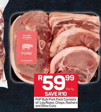 Pick n Pay PnP Bulk Pork Pack Consists of: Leg Roast, Chops, Rashers and Stew Cuts offer