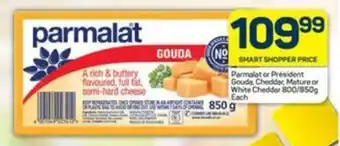 Parmalat or Président Gouda Cheddar, Mature or White Cheddar 800/850g Each
