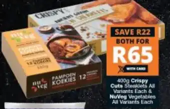 Checkers Crispy Cuts Steaklets All Variants Each & NuVeg Vegetables All Variants Each offer