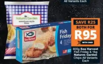 Checkers Sea harvest Fish Friday 600g & Natures Garden Chips 1kg offer