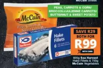 Checkers Sea Harvest Hake Fillets 600g & McCain Vegetables 750g offer