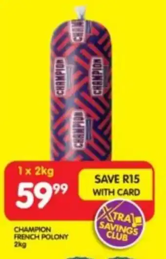 Shoprite CHAMPION FRENCH POLONY 2kg offer