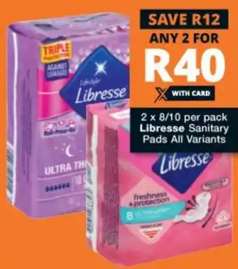 Checkers Libresse Sanitary Pads 2x8/10 offer