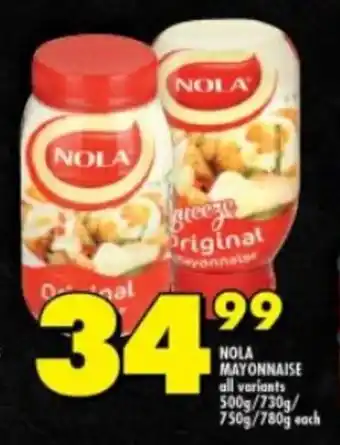 Shoprite NOLA MAYONNAISE all variants 500g/730g/750g/780g each offer