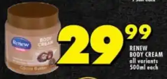 Shoprite RENEW BODY CREAM all variants 500ml each offer
