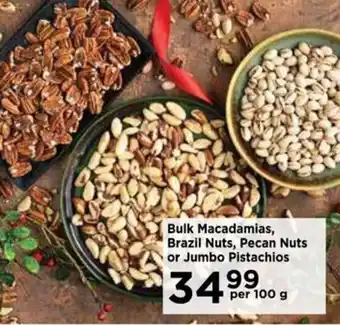 Food Lover's Market Bulk Macadamias, Brazil Nuts, Pecan Nuts or Jumbo Pistachios offer