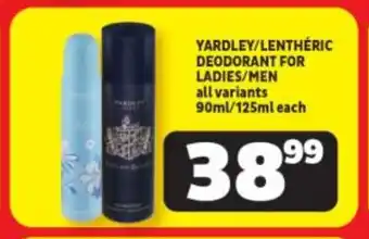 YARDLEY/LENTHÉRIC DEODORANT FOR LADIES/MEN all variants 90ml/125ml each