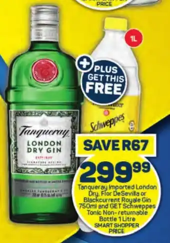 Pick n Pay Liquor Tanqueray Imported London Dry, Flor De Sevilla or Blackcurrent Royale Gin and GET Schweppes Tonic Non-returnable Bottle 1L offer
