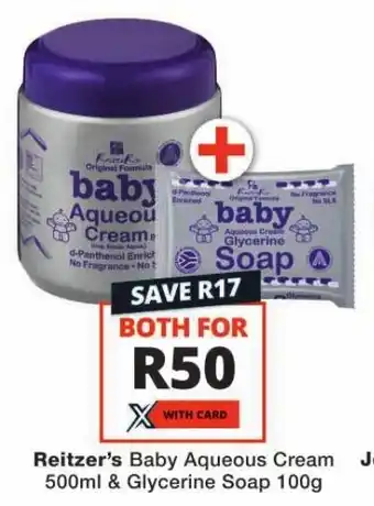 Checkers Reitzer's Baby Aqueous Cream 500ml & Glycerine Soap 100g offer