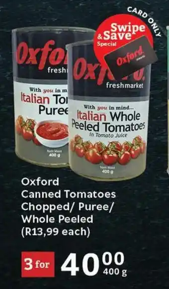 Oxford Freshmarket Oxford Canned Tomatoes Chopped/ Puree/ Whole Peeled offer