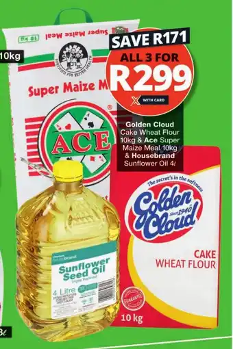 Checkers Golden Cloud Cake Wheat Flour 10kg & Ace Super Maize Meal 10kg & Housebrand Sunflower Oil 4L offer
