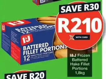 Checkers I&J Frozen Battered Hake Fillet Portions 1,8kg offer