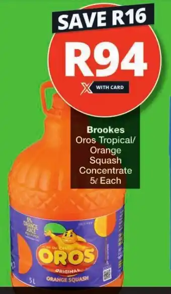 Checkers Brookes Oros Tropical/ Orange Squash Concentrate 5L Each offer