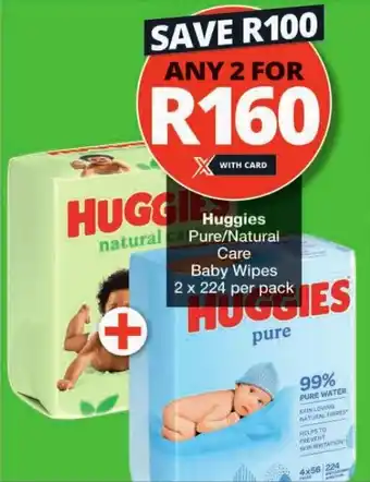 Checkers Huggies Pure/Natural Care Baby Wipes 2 x 224 per pack offer