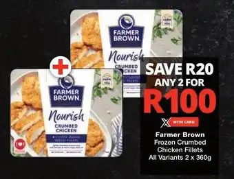 Checkers Farmer Brown Frozen Crumbed Chicken Fillets All Variants 2x 360g offer