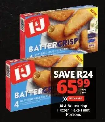 Checkers I&J Battercrisp Frozen Hake Fillet Portions offer