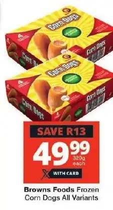 Checkers Browns Foods Frozen Corn Dogs All Variants offer