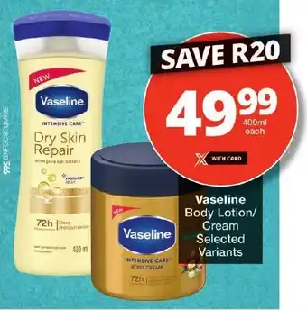 Checkers Vaseline Body Lotion/ Cream Selected Variants offer