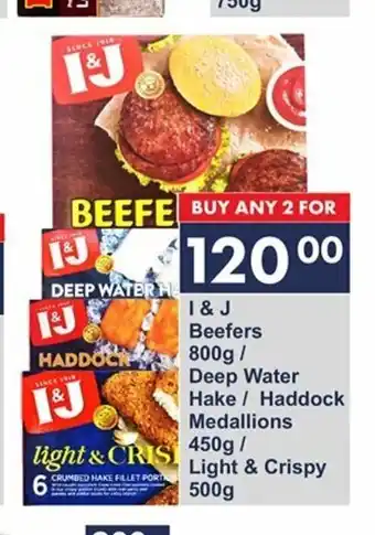 President Hyper I&J Beefers 800g / Deep Water Hake / Haddock Medallions 450g / Light & Crispy 500g offer