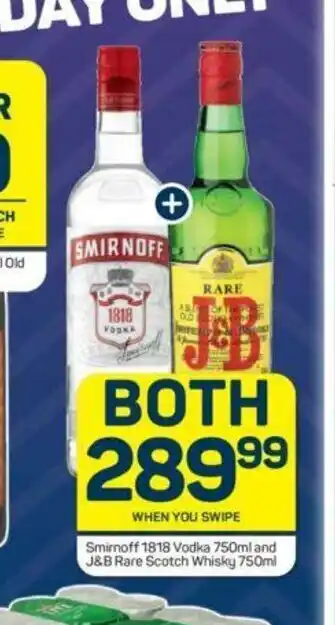 Smirnoff 1818 Vodka 750ml and J&B Scotch Whisky 750ml