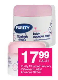 Save Purity Elizabeth Anne's petroleum Jelly / Aqueous 325ml offer