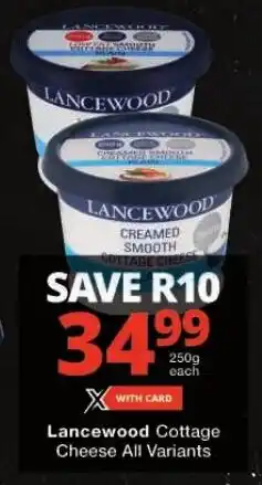Checkers Lancewood Cottage Cheese All Variants offer