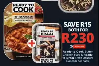 Checkers Ready to Cook Butter Chicken 800g & Ready to Braai Fresh Dessert Cones 6 per pack offer