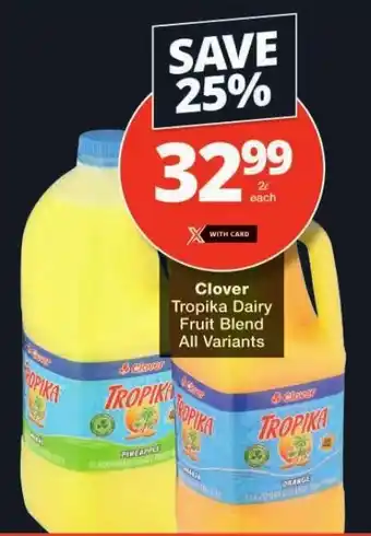 Checkers Clover Tropika Dairy Fruit Blend All Variants offer