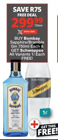 Checkers BUY Bombay Sapphire/Bramble Gin 750ml Each & GET Schweppes All Variants 1L Each FREE offer