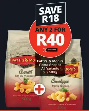 Checkers Fatti's & Moni's Pasta Shapes All Variants 2x500g offer
