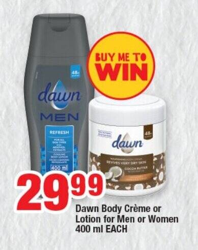 Dawn Body Crème or Lotion for Men or Women 400ml EACH offer at OK Foods