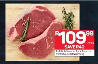 Pick n Pay PnP Bulk Vacuum Pack Rump or Porterhouse Steak offer
